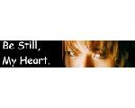 Be Still, My Heart.