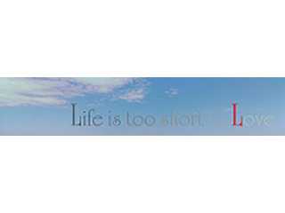 Life is too short to Love